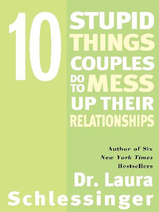 Title details for 10 Stupid Things Couples Do to Mess Up Their Relationships by Dr. Laura Schlessinger - Wait list
